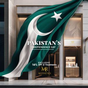 Celebrate Pakistan’s Independence Day with 14% Off on All Aesthetic Treatments at MR Aesthetics